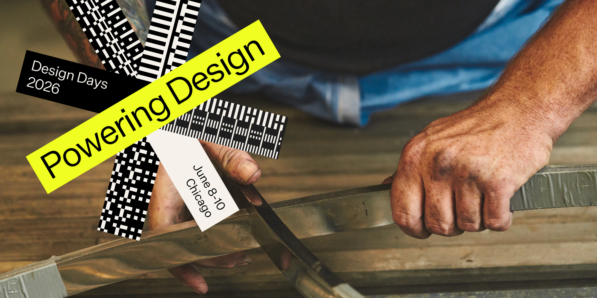 A person in blue jeans and a black shirt assembling two pieces of metal. The words "Powering Design, Design Days 2026, June 8-10, Chicago" are shown on a black, white, and yellow graphic.